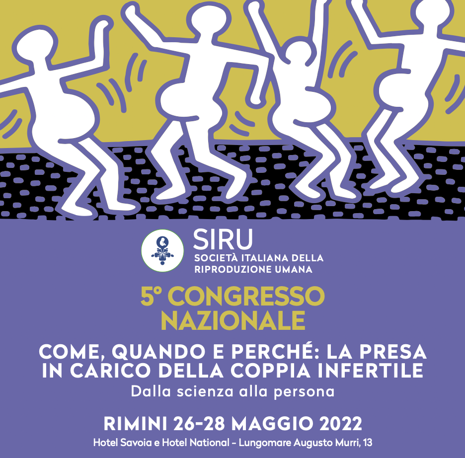 5° Congresso Nazionale SIRU - Come, quando e perché: la presa in carico della coppia infertile - Dalla scienza alla persona